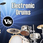 Electronic Drums vs. Acoustic